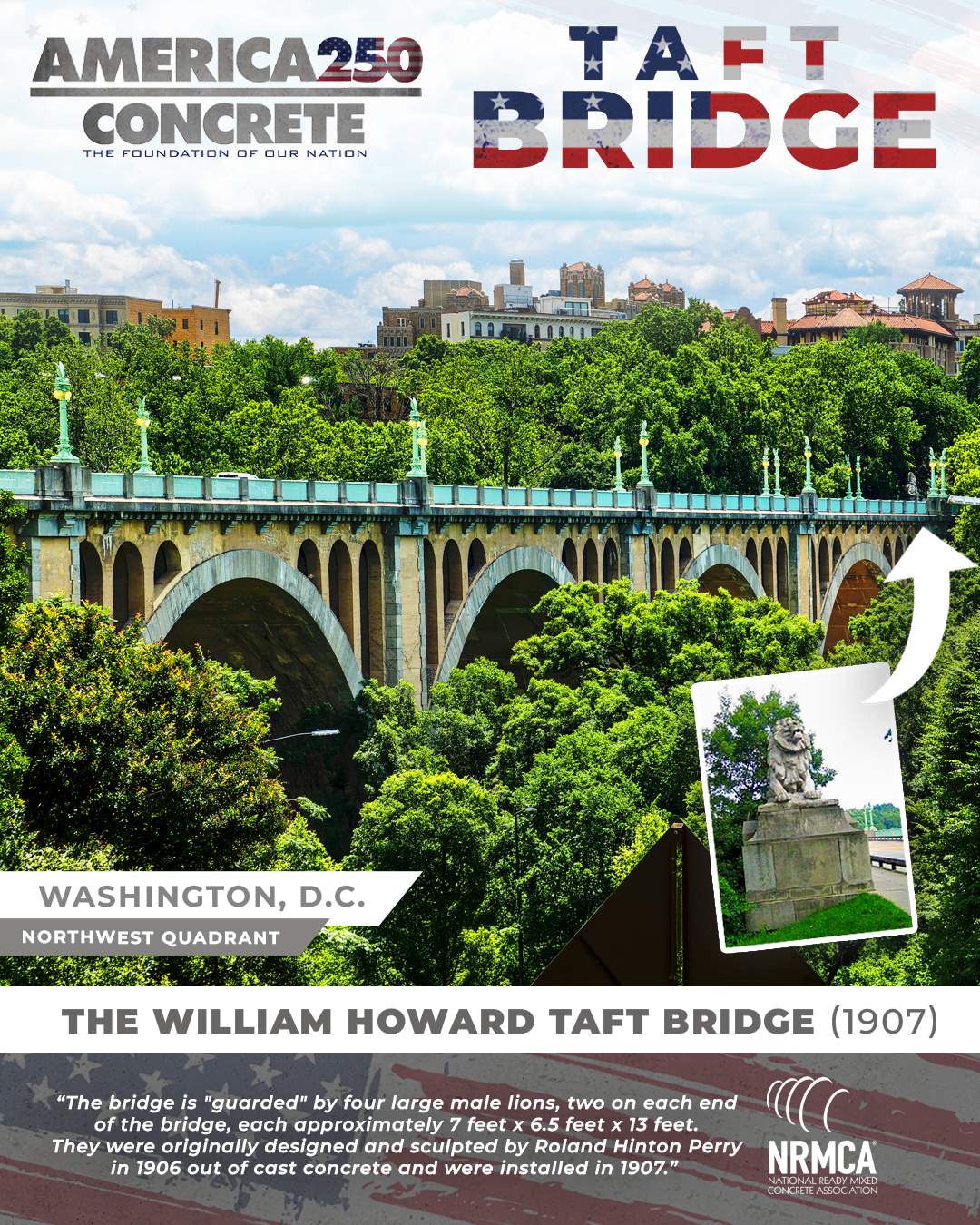 America250 graphic: the concrete arches of the William Howard Taft Bridge crossing the wooded Rock Creek gorge in Washington, D.C., with an inset of one of its concrete lions and the strapline &ldquo;The William Howard Taft Bridge (1907)&rdquo;